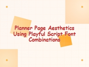 Playful Script Fonts for Planner Page Aesthetics