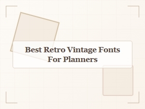 The Best Retro Fonts for Planner Design