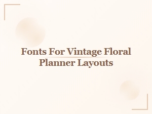 Retro Fonts for Vintage Floral Planners